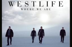 What About Now歌词 歌手Westlife-专辑Where We Are-单曲《What About Now》LRC歌词下载