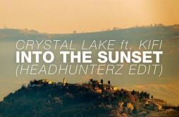 Into The Sunset (Headhunterz Edit)歌词 歌手HeadhunterzCrystal LakeKiFi-专辑Into The Sunset (Headhunterz Edit)-单曲《Into The Sunset (Head