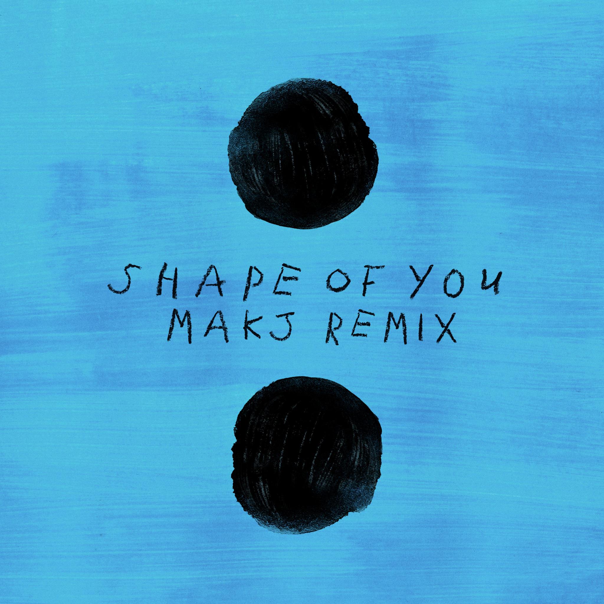 Shape Of You (MAKJ Remix)歌词 歌手MAKJ / Ed Sheeran-专辑Shape Of You (MAKJ Remix)-单曲《Shape Of You (MAKJ Remix)》LRC歌词下载