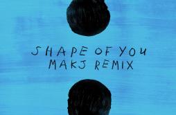 Shape Of You (MAKJ Remix)歌词 歌手MAKJEd Sheeran-专辑Shape Of You (MAKJ Remix)-单曲《Shape Of You (MAKJ Remix)》LRC歌词下载