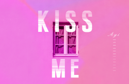 kiss me歌词 歌手Ayi-专辑kiss me-单曲《kiss me》LRC歌词下载