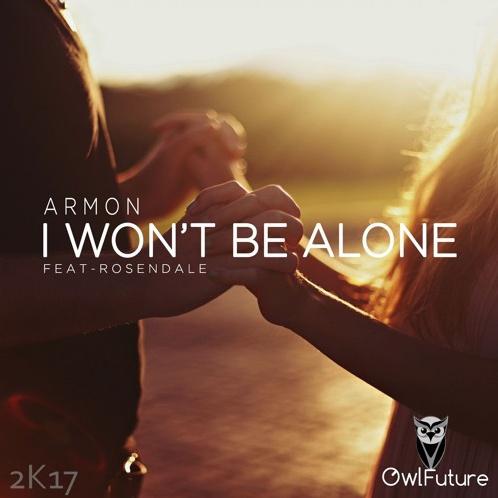 I Won't Be Alone歌词 歌手Armon / Rosendale-专辑I Won't Be Alone-单曲《I Won't Be Alone》LRC歌词下载