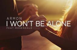 I Won't Be Alone歌词 歌手ArmonRosendale-专辑I Won't Be Alone-单曲《I Won't Be Alone》LRC歌词下载