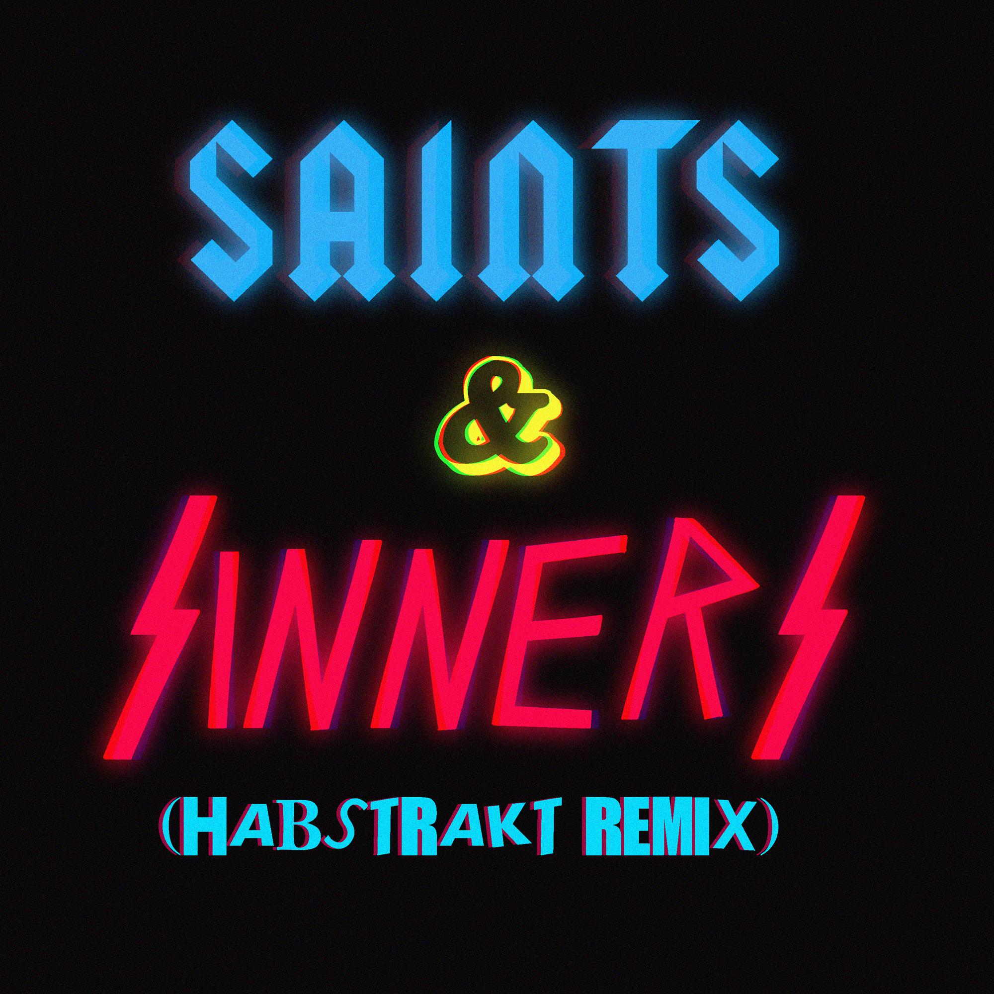 Saints & Sinners(Habstrakt Remix)歌词 歌手Habstrakt / Zomboy-专辑Saints & Sinners (Habstrakt Remix)-单曲《Saints & Sinners(Habstrakt Remix)》LRC歌词下载