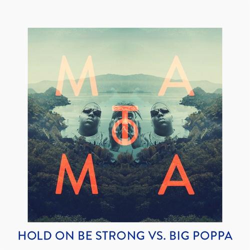 Hold On Be Strong (Matoma Remix)歌词 歌手The Notorious B.I.G. / 2Pac-专辑Hold On Be Strong vs Big Poppa (Matoma Remix)-单曲《Hold On Be Strong (Matoma Remix)》LRC歌词下载