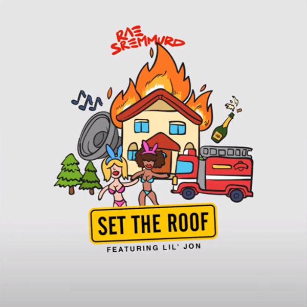 Set The Roof歌词 歌手Rae Sremmurd / Lil Jon-专辑Set The Roof-单曲《Set The Roof》LRC歌词下载