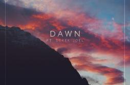 Dawn歌词 歌手Last HeroesDerek Joel-专辑Dawn-单曲《Dawn》LRC歌词下载