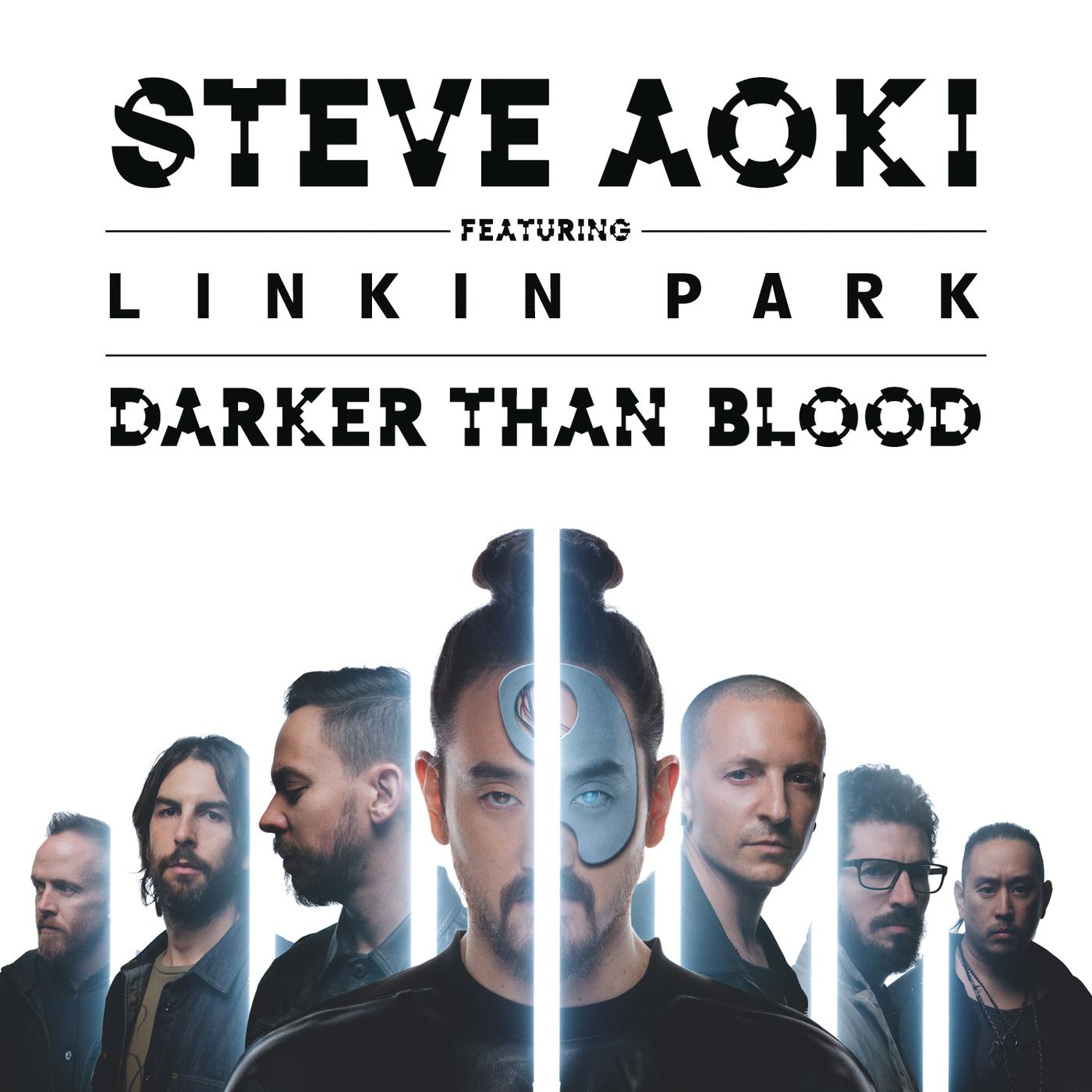 Darker than Blood (feat. Linkin Park)歌词 歌手Steve Aoki / Linkin Park-专辑Darker Than Blood-单曲《Darker than Blood (feat. Linkin Park)》LRC歌词下载