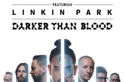 Darker than Blood (feat. Linkin Park)歌词 歌手Steve AokiLinkin Park-专辑Darker Than Blood-单曲《Darker than Blood (feat. Linkin Park)》LRC