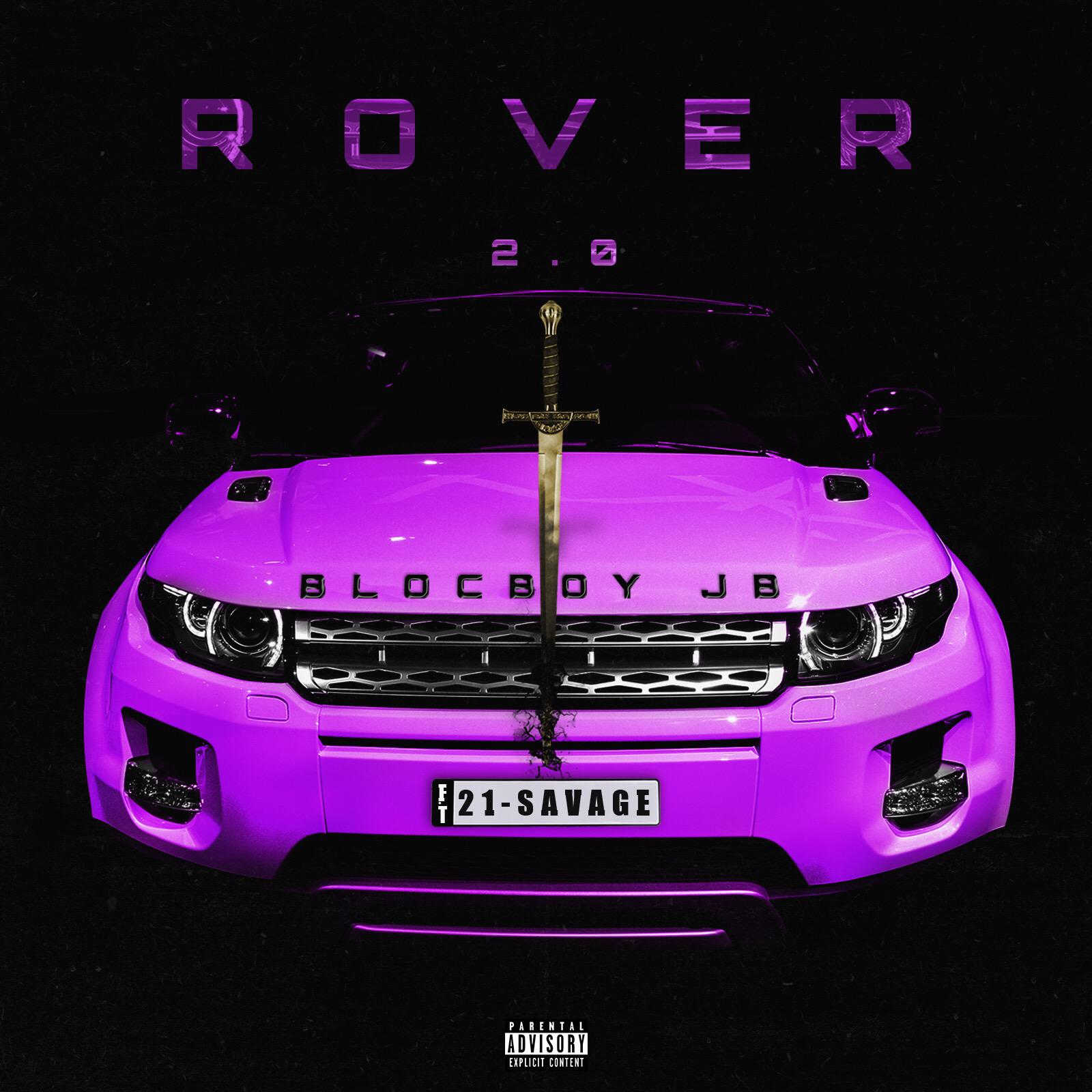 Rover 2.0歌词 歌手BlocBoy JB / 21 Savage-专辑Rover 2.0 (feat. 21 Savage)-单曲《Rover 2.0》LRC歌词下载