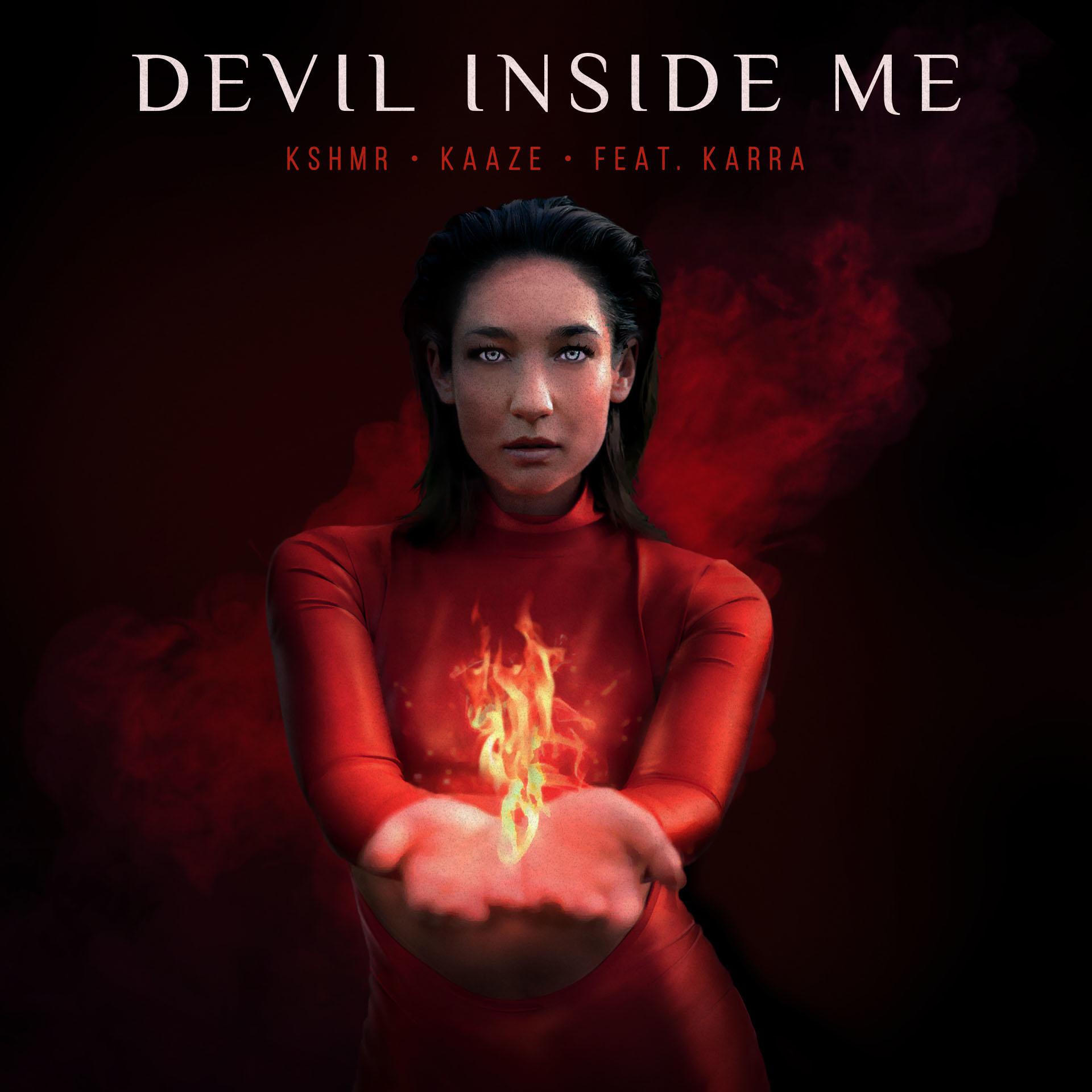 Devil Inside Me (Extended Mix)歌词 歌手KSHMR / Kaaze / Karra-专辑Devil Inside Me-单曲《Devil Inside Me (Extended Mix)》LRC歌词下载