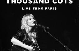 Death By A Thousand Cuts (Live From Paris)歌词 歌手Taylor Swift-专辑Death By A Thousand Cuts (Live From Paris)-单曲《Death By A Thousand 