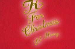 K For Christmas歌词 歌手Lil Mosey-专辑K For Christmas-单曲《K For Christmas》LRC歌词下载
