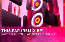 This Far (RudeLies Remix)歌词 歌手Raven & KreynNino Lucarelli-专辑This Far (Remixes)-单曲《This Far (RudeLies Remix)》LRC歌词下载