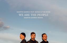 We Are The People (Official UEFA EURO 2020 Song - Martin Garrix Remix)歌词 歌手Martin GarrixBonoThe Edge-专辑We Are The People (Offici