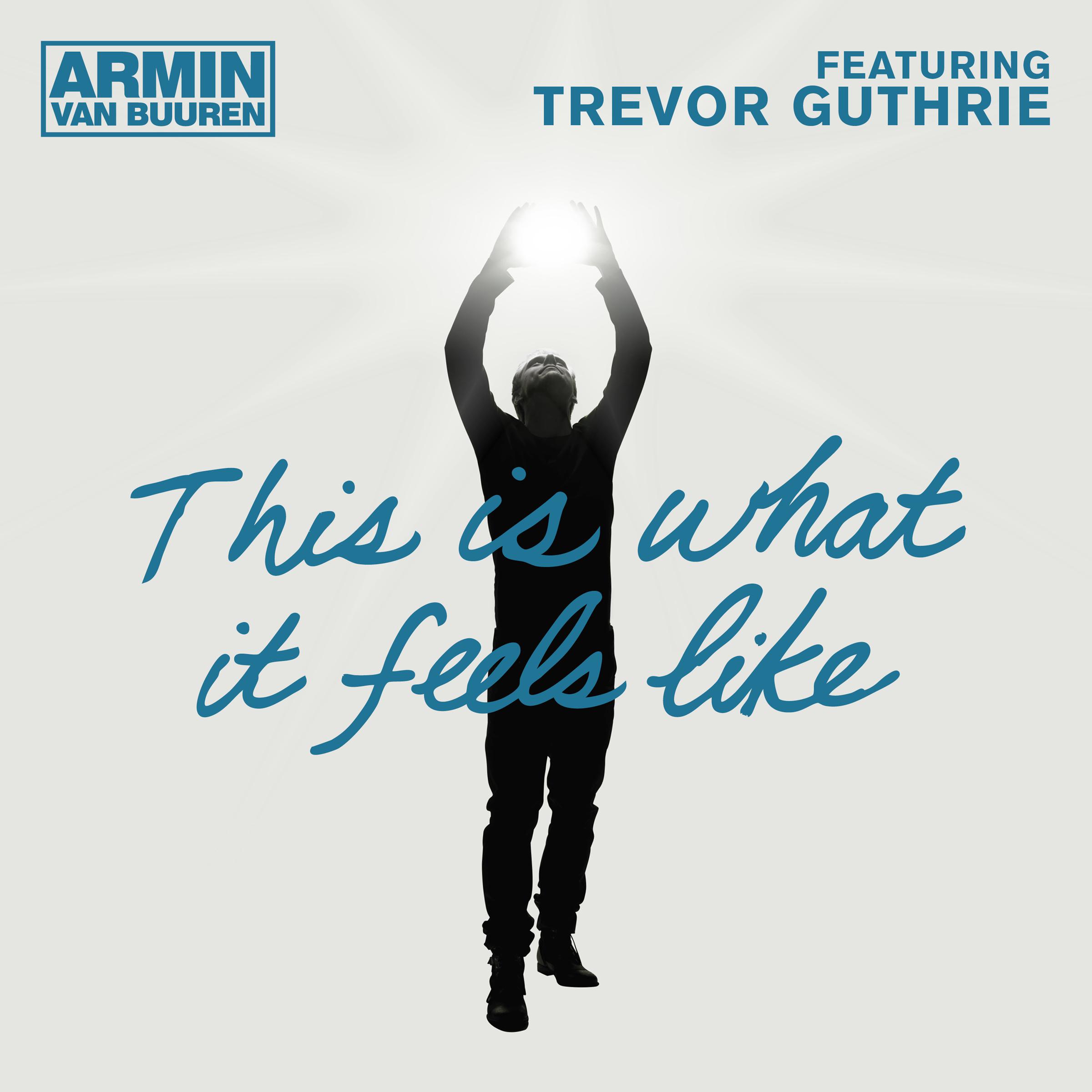This Is What It Feels Like (W&W Remix)歌词 歌手Armin van Buuren / Trevor Guthrie / W&W-专辑This Is What It Feels Like-单曲《This Is What It Feels Like (W&W Remix)》LRC歌词下载