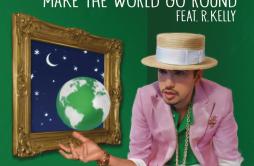 Make the World Go Round歌词 歌手DJ CassidyR. Kelly-专辑Make the World Go Round-单曲《Make the World Go Round》LRC歌词下载