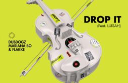 Drop It (feat. LUISAH)歌词 歌手DubdogzMariana BOFlakkëLuisah-专辑Drop It (feat. LUISAH)-单曲《Drop It (feat. LUISAH)》LRC歌词下载