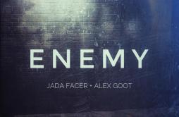 Enemy (Acoustic)歌词 歌手Jada FacerAlex Goot-专辑Enemy (Acoustic)-单曲《Enemy (Acoustic)》LRC歌词下载