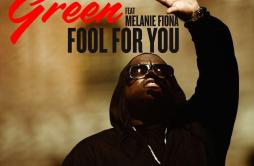 Fool for You (feat. Melanie Fiona)歌词 歌手CeeLo GreenMelanie Fiona-专辑Fool for You (feat. Melanie Fiona)-单曲《Fool for You (feat. Mela