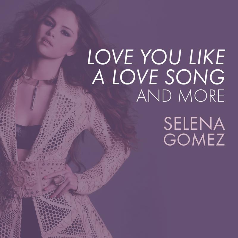 Love You Like A Love Song歌词 歌手Selena Gomez & The Scene-专辑Love You Like A Love Song, Come & Get It, and More-单曲《Love You Like A Love Song》LRC歌词下载