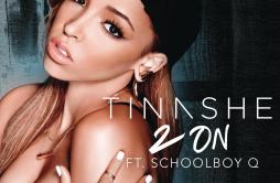 2 On歌词 歌手TinasheScHoolboy Q-专辑2 On-单曲《2 On》LRC歌词下载