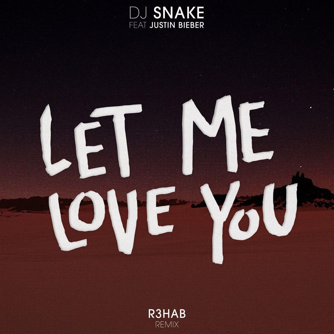 Let Me Love You (R3hab Remix)歌词 歌手DJ Snake / R3HAB / Justin Bieber-专辑Let Me Love You (R3hab Remix)-单曲《Let Me Love You (R3hab Remix)》LRC歌词下载