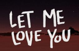 Let Me Love You (R3hab Remix)歌词 歌手DJ SnakeR3HABJustin Bieber-专辑Let Me Love You (R3hab Remix)-单曲《Let Me Love You (R3hab Remix)》LR
