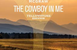 The Cowboy In Me (Yellowstone Edition)歌词 歌手Tim McGraw-专辑The Cowboy In Me (Yellowstone Edition)-单曲《The Cowboy In Me (Yellowstone 