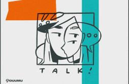 Talk!歌词 歌手DuumuÊMIA-专辑Talk!-单曲《Talk!》LRC歌词下载