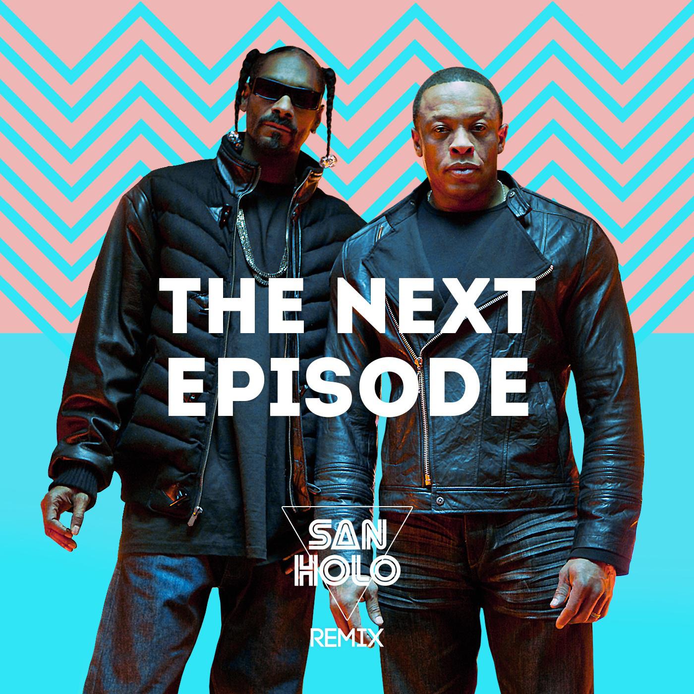 The Next Episode (San Holo Remix)歌词 歌手San Holo / Snoop Dogg / Dr. Dre-专辑The Next Episode (San Holo Remix)-单曲《The Next Episode (San Holo Remix)》LRC歌词下载