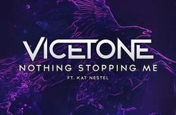 Nothing Stopping Me (feat. Kat Nestel)歌词 歌手VicetoneKat Nestel-专辑Nothing Stopping Me (feat. Kat Nestel)-单曲《Nothing Stopping Me (f