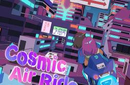 Cosmic Air Ride歌词 歌手YUC'eUjico*-专辑Cosmic Air Ride-单曲《Cosmic Air Ride》LRC歌词下载
