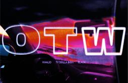 OTW歌词 歌手KhalidTy Dolla $ign6LACK-专辑OTW-单曲《OTW》LRC歌词下载