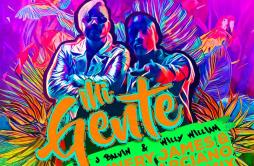 Mi Gente (Sunnery James & Ryan Marciano Remix)歌词 歌手J. BalvinWilly WilliamSunnery James & Ryan Marciano-专辑Mi Gente (Sunne
