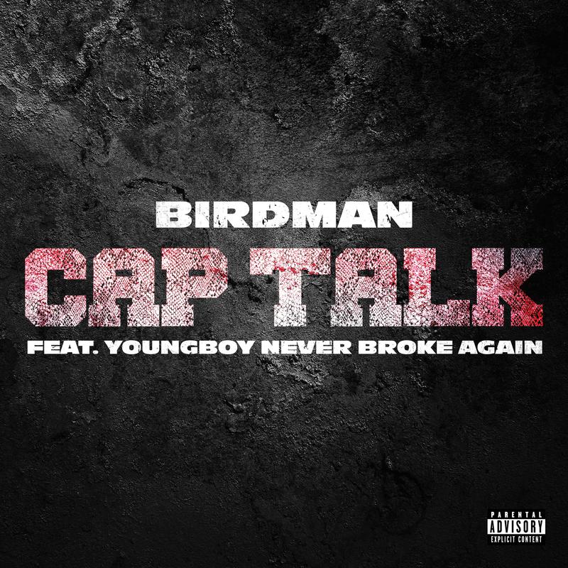Cap Talk歌词 歌手Birdman / Youngboy Never Broke Again-专辑Cap Talk-单曲《Cap Talk》LRC歌词下载