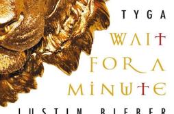 Wait For A Minute歌词 歌手Justin BieberTyga-专辑Wait For A Minute-单曲《Wait For A Minute》LRC歌词下载