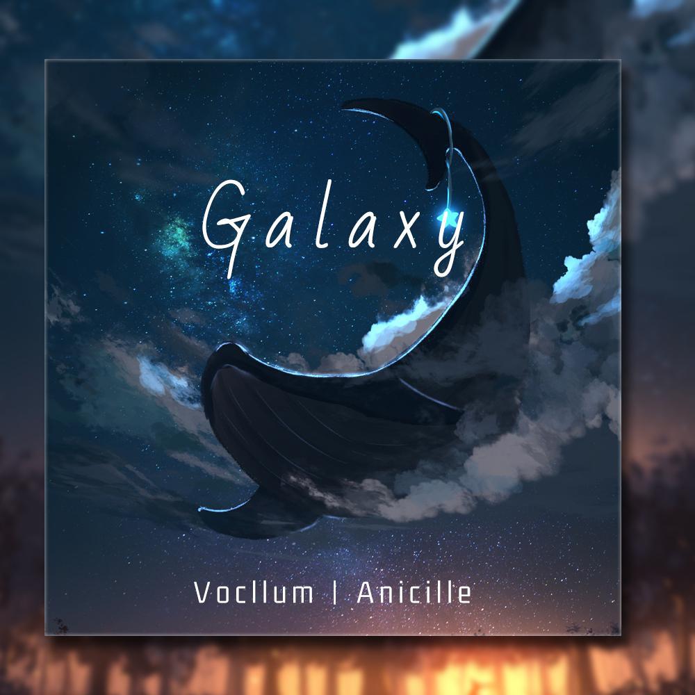 Galaxy歌词 歌手Vocllum / Anicille-专辑Galaxy-单曲《Galaxy》LRC歌词下载