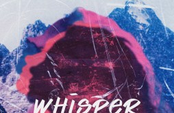 Whisper (feat. Nevve) [Hoaprox Remix]歌词 歌手HoaproxBoombox CartelNevve-专辑Whisper (feat. Nevve) [Hoaprox Remix]-单曲《Whisper (feat. N