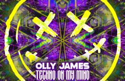 Techno On My Mind (Radio Edit)歌词 歌手Olly James-专辑Techno On My Mind-单曲《Techno On My Mind (Radio Edit)》LRC歌词下载