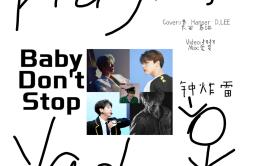 Baby Don‘t Stop（翻自 NCT U）歌词 歌手泰琳水上漂SimoneGang长安hanser11＋1#LEE.Z-专辑Baby Don't Stop-单曲《Baby Don‘t Stop（翻自 NCT U）》LRC歌词下载