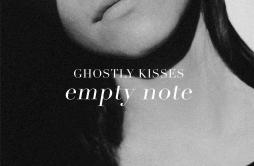 Empty Note歌词 歌手Ghostly Kisses-专辑Empty Note-单曲《Empty Note》LRC歌词下载