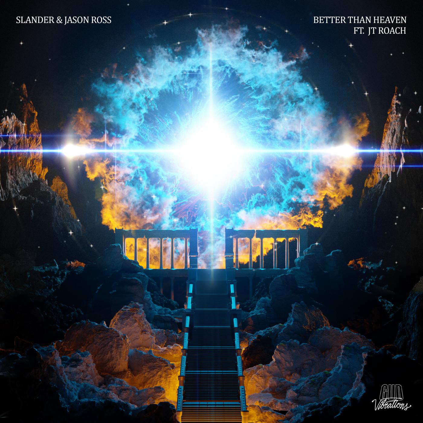 Better Than Heaven歌词 歌手SLANDER / Jason Ross / JT Roach-专辑Better Than Heaven-单曲《Better Than Heaven》LRC歌词下载