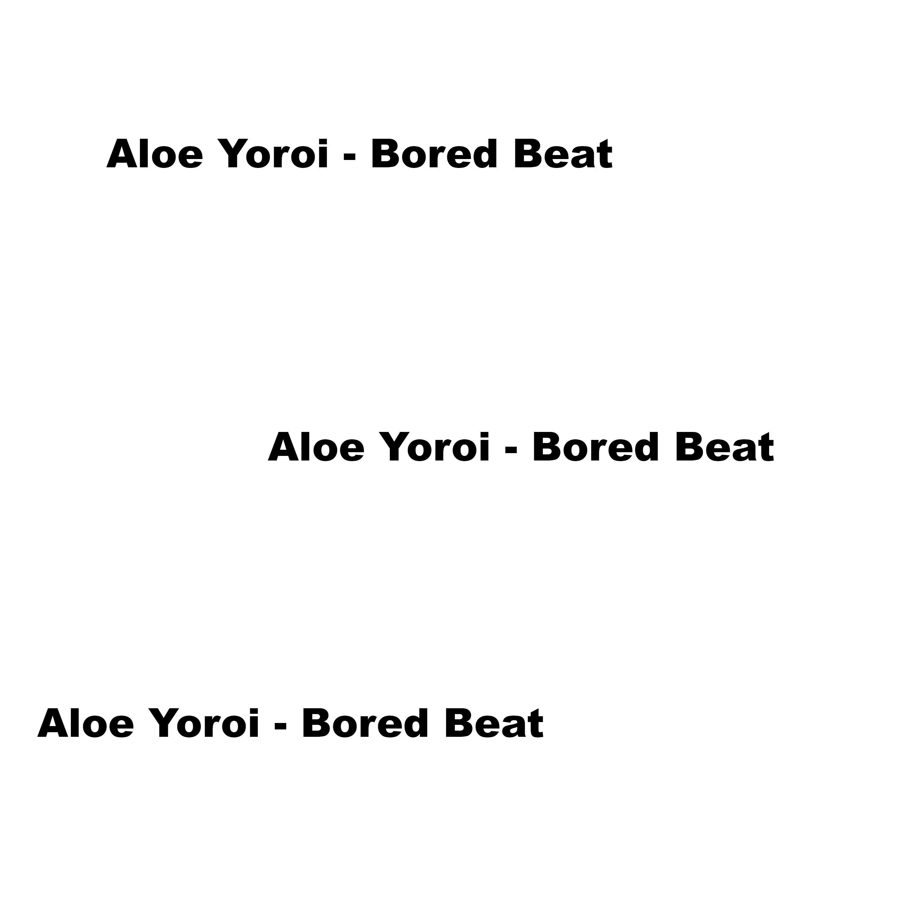 Bored Beat歌词 歌手Aloe Yoroi-专辑Bored Beat-单曲《Bored Beat》LRC歌词下载
