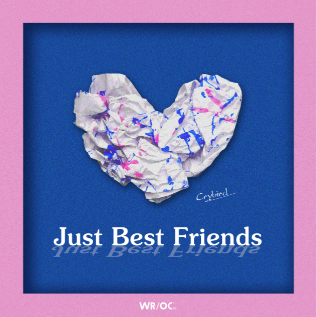 Just best friends歌词 歌手Crybird / WR/OC-专辑Just best friends-单曲《Just best friends》LRC歌词下载