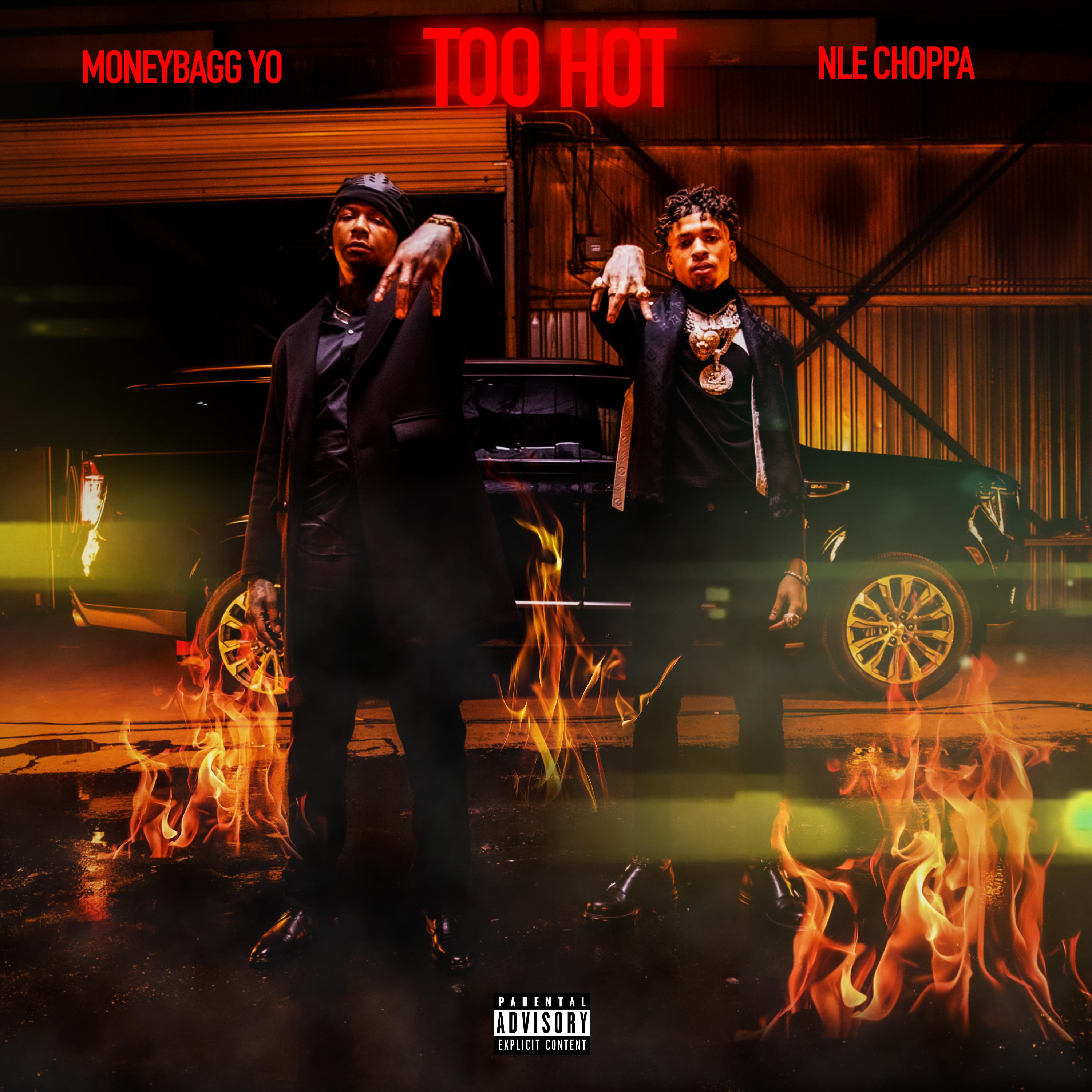 Too Hot (feat. Moneybagg Yo)歌词 歌手NLE Choppa / Moneybagg Yo-专辑Too Hot (feat. Moneybagg Yo)-单曲《Too Hot (feat. Moneybagg Yo)》LRC歌词下载
