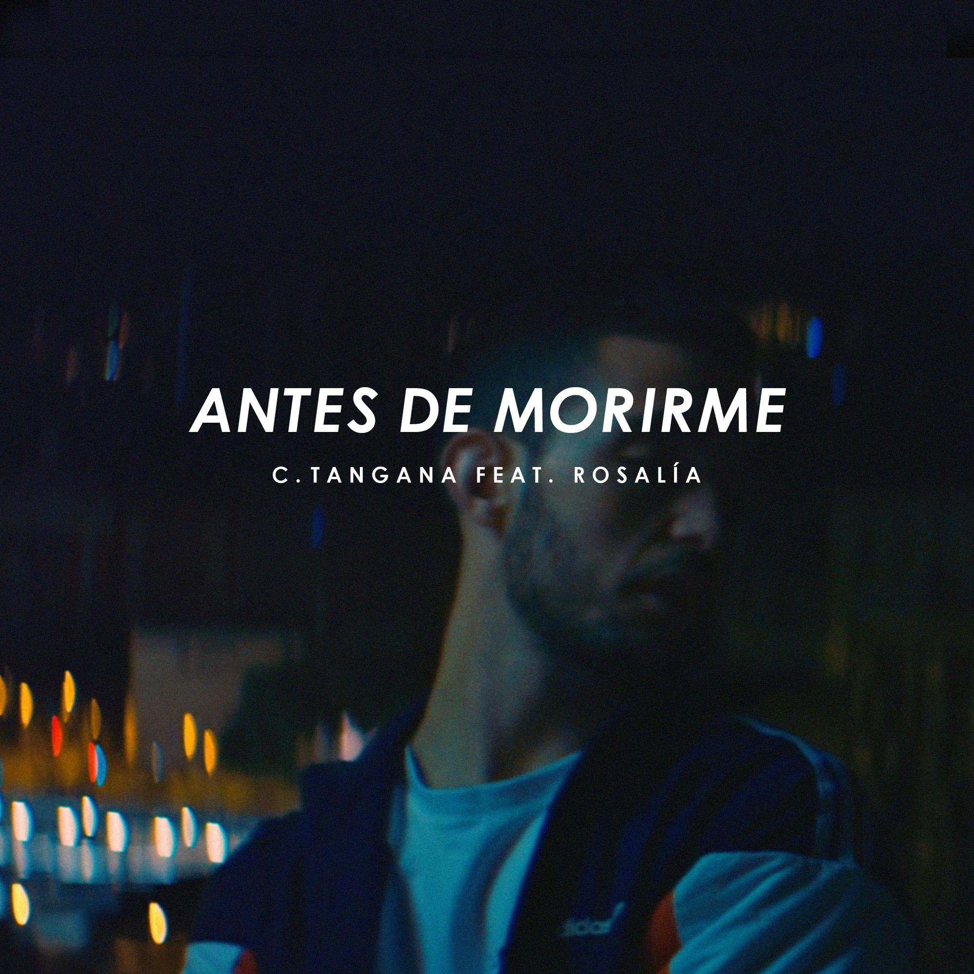 Antes de Morirme歌词 歌手C. Tangana / ROSALÍA-专辑Antes de Morirme-单曲《Antes de Morirme》LRC歌词下载
