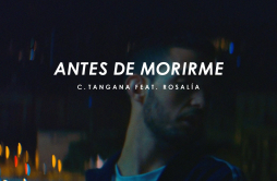 Antes de Morirme歌词 歌手C. TanganaROSALÍA-专辑Antes de Morirme-单曲《Antes de Morirme》LRC歌词下载