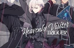 Heavenly Visitor歌词 歌手TRIGGER-专辑Heavenly Visitor-单曲《Heavenly Visitor》LRC歌词下载