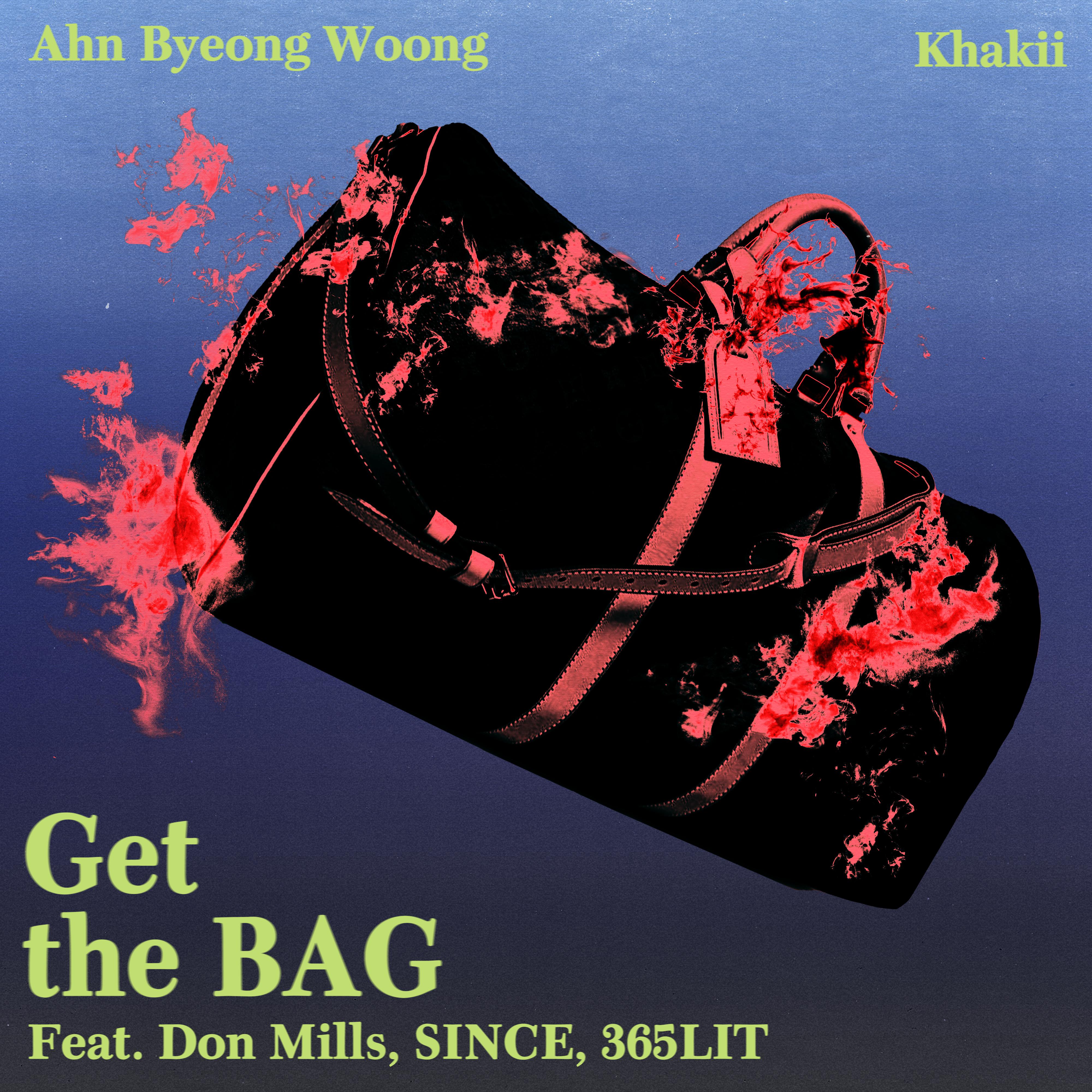 Get the Bag歌词 歌手安炳雄 / Khakii / Don Mills / SINCE / 365lit-专辑Get the Bag-单曲《Get the Bag》LRC歌词下载